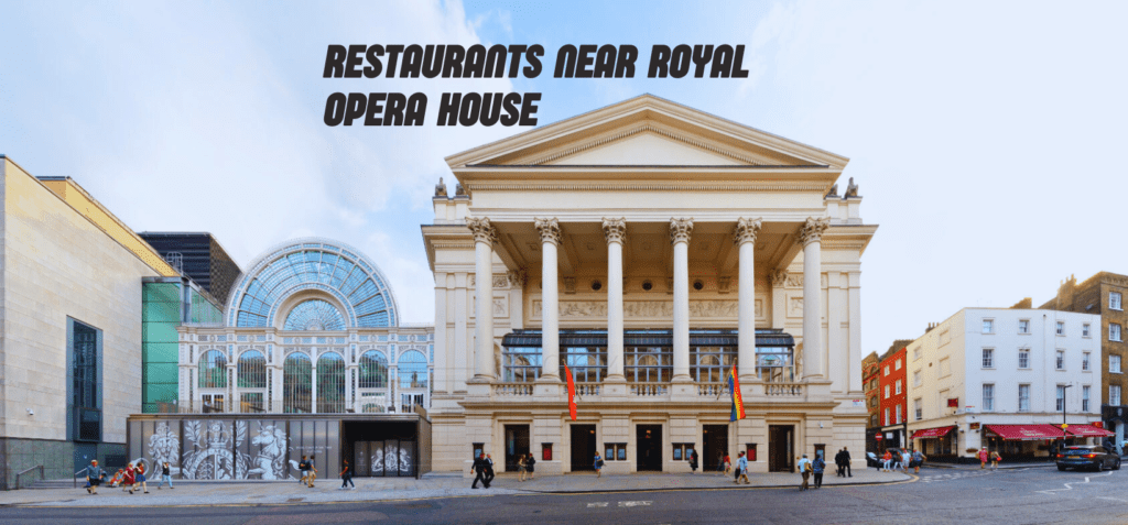 Restaurants Near Royal Opera House