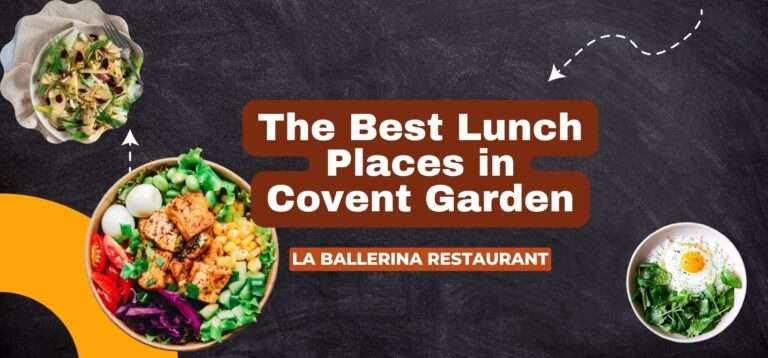 The Best Lunch Places in Covent Garden