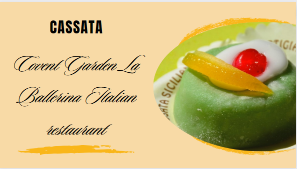 CASSATA - At Covent Garden La Ballerina Italian restaurant