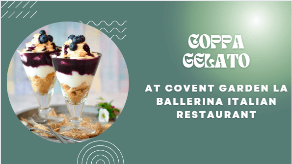 COPPA GELATO - At Covent Garden La Ballerina Italian Restaurant