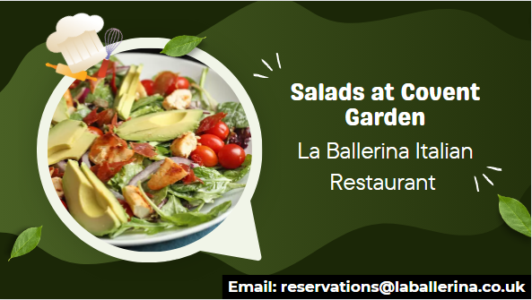 Salads at Covent Garden La Ballerina Italian Restaurant