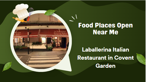 Food Places Open Near Me - Laballerina Italian Restaurant in Covent Garden