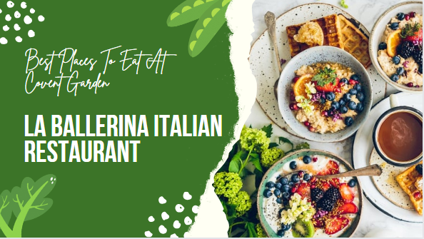 Best Places To Eat At Covent Garden - La Ballerina Italian Restaurant