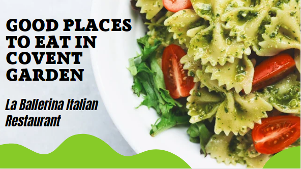 Good Places To Eat in Covent Garden - La Ballerina Italian Restaurant