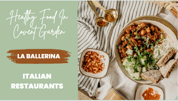 Healthy Food In Covent Garden - La Ballerina Italian Restaurants