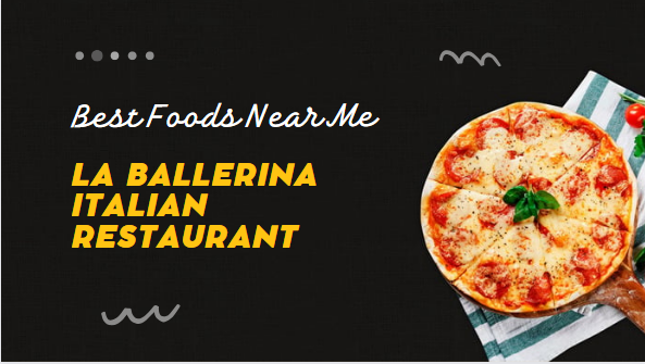 Best Foods Near Me - La Ballerina Italian Restaurant