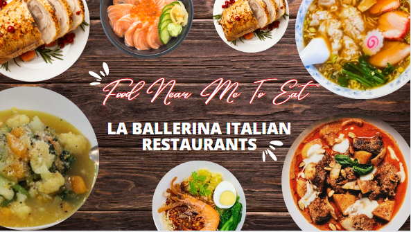 Food Near Me To Eat - La Ballerina Italian Restaurants