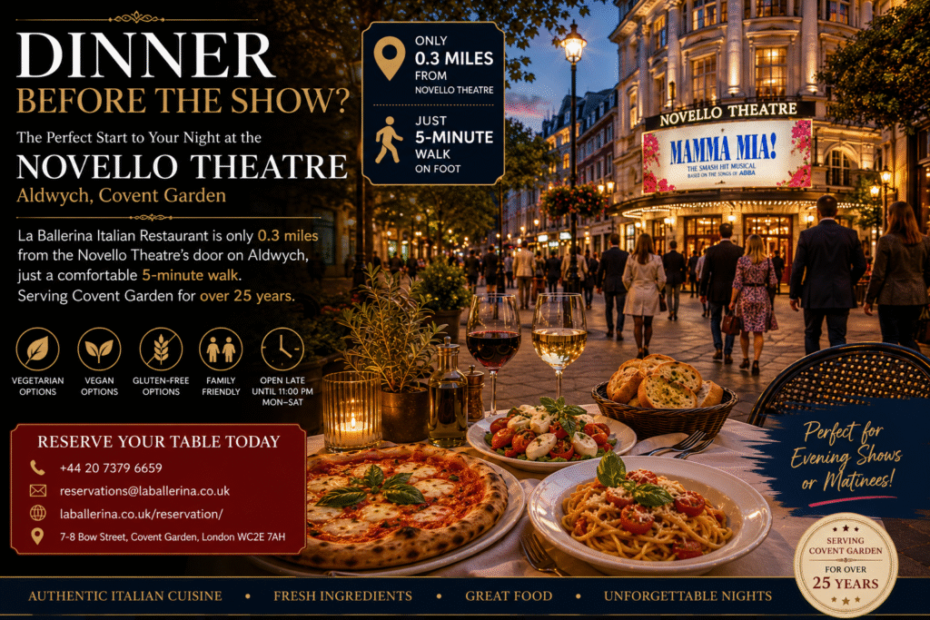 Dinner Before the Show at Novello Theatre – La Ballerina Italian Restaurant just 0.3 miles away with a 5-minute walk in Covent Garden, offering authentic Italian cuisine and the perfect pre-theatre dining experience.